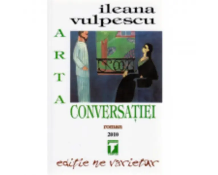 Arta conversatiei - Ileana Vulpescu