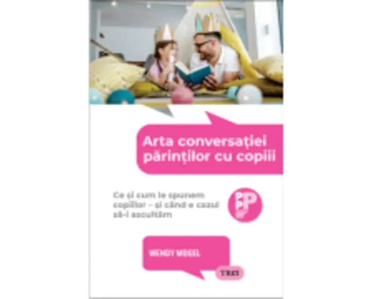 Arta conversatiei parintilor cu copiii - Wendy Mogel