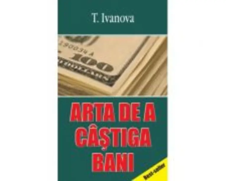 Arta de a castiga bani - T. Ivanova