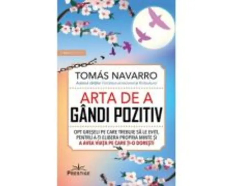 Arta de a gandi pozitiv - Tomas Navarro
