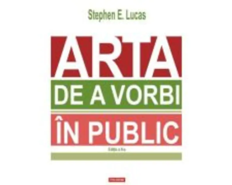 Arta de a vorbi in public (editia 2023) - Stephen E. Lucas
