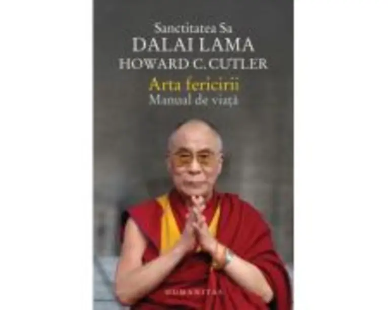Arta fericirii. Manual de viata - Dalai Lama, Howard C. Cutler