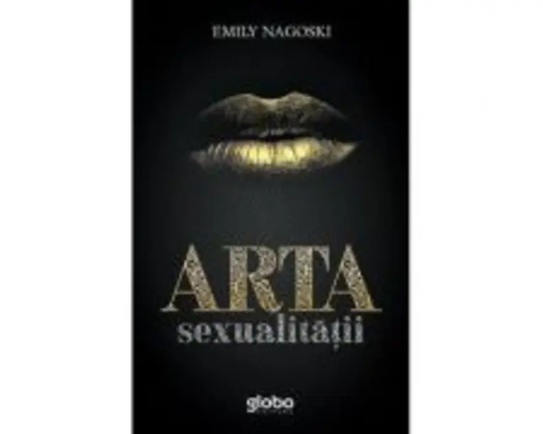 Arta sexualitatii - Emily Nagoski