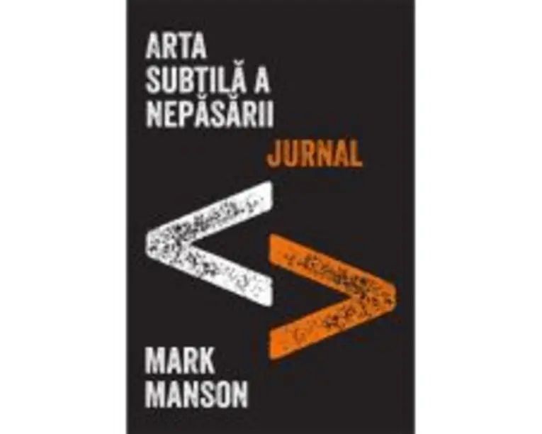 Arta subtila a nepasarii. Jurnal - Mark Manson