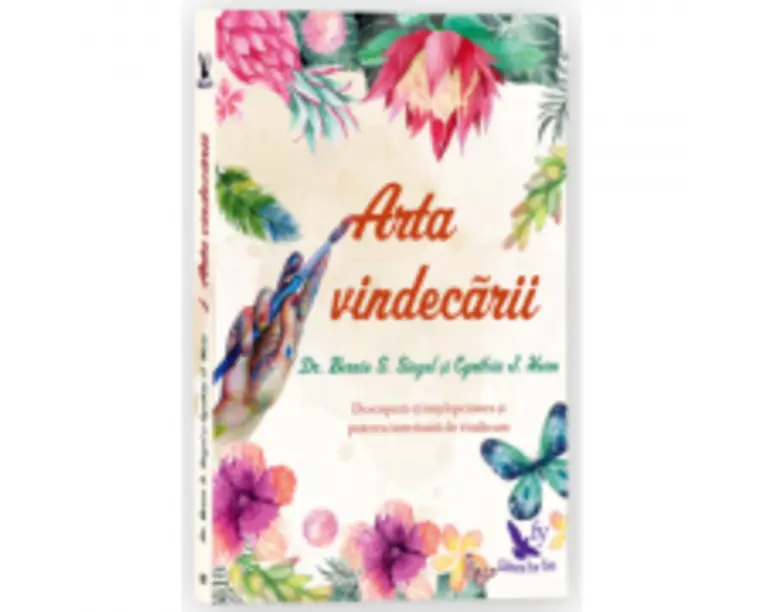 Arta vindecarii. Descopera-ti intelepciunea si puterea interioara de vindecare - Bernie S. Siegel