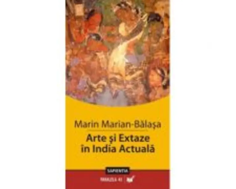 Arte si extaze in India actuala - Marin Marian-Balasa