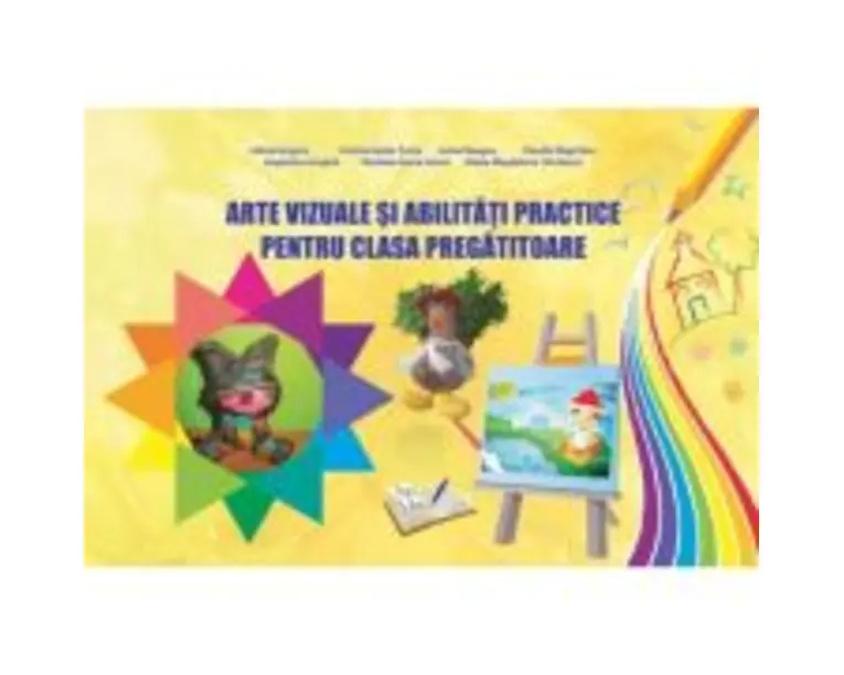 Arte vizuale si abilitati practice pentru clasa pregatitoare - Adina Grigore
