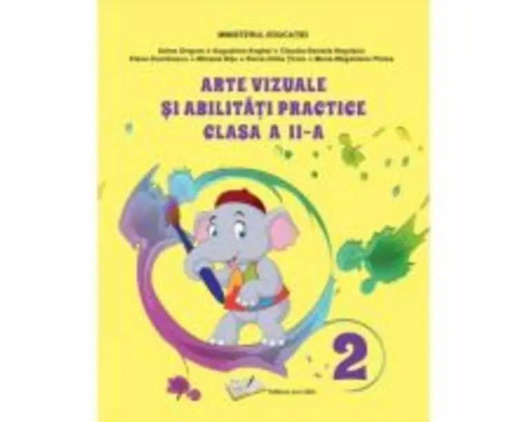 Arte vizuale si abilitati practice. Manual clasa a 2-a - Adina Grigore