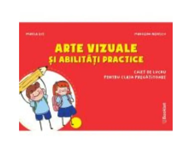 Arte vizuale si abilitati practice. Caiet de lucru pentru clasa pregatitoare - Mirela Ilie, Marilena Nedelcu