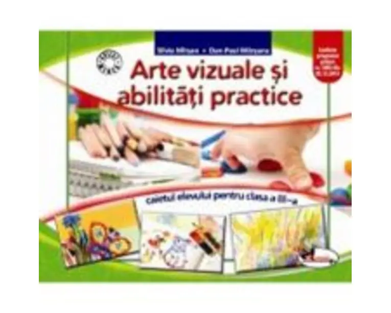 Caietul elevului de arte vizuale si abilitati practice pentru clasa a 3-a - Dan Paul Marsanu