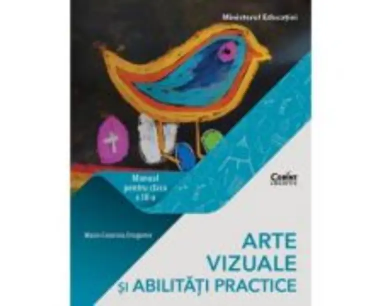 Arte vizuale si abilitati practice. Manual pentru clasa a 3-a - Maria Cosmina Dragomir