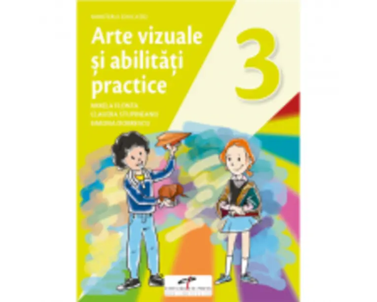 Arte vizuale si abilitati practice. Manual pentru clasa 3 - Mirela Flonta