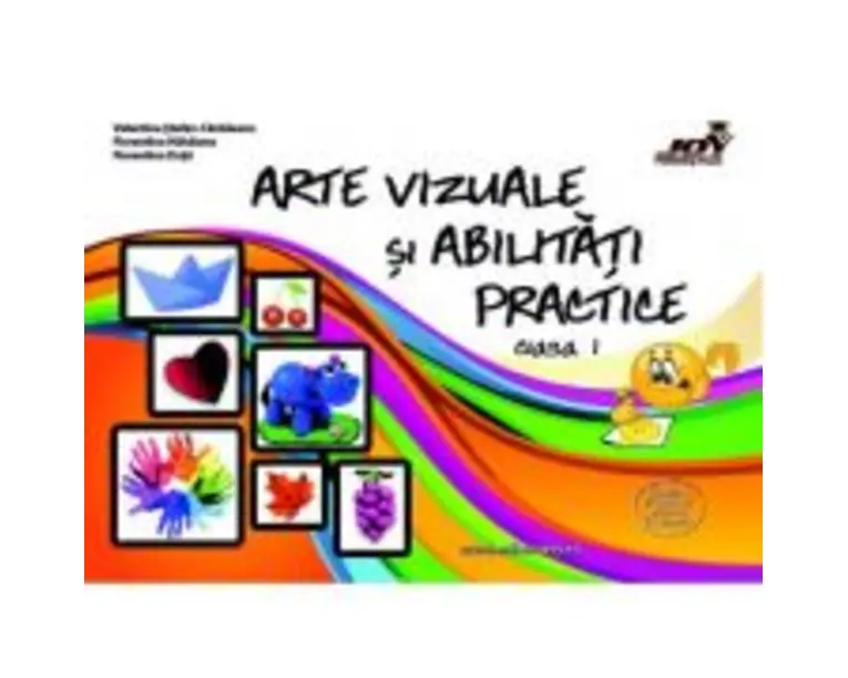 Arte vizuale si abilitati practice. Clasa 1 - Valentina Stefan-Caradeanu
