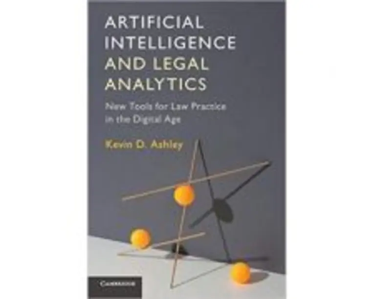 Artificial Intelligence and Legal Analytics: New Tools for Law Practice in the Digital Age - Kevin D. Ashley