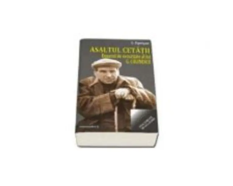 Asaltul cetatii. Dosarul de securitate al lui G. Calinescu - Ionel Oprisan
