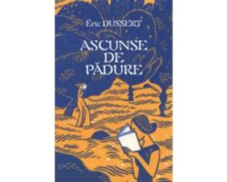 Ascunse de padure. 138 de scriitoare uitate - Eric Dussert
