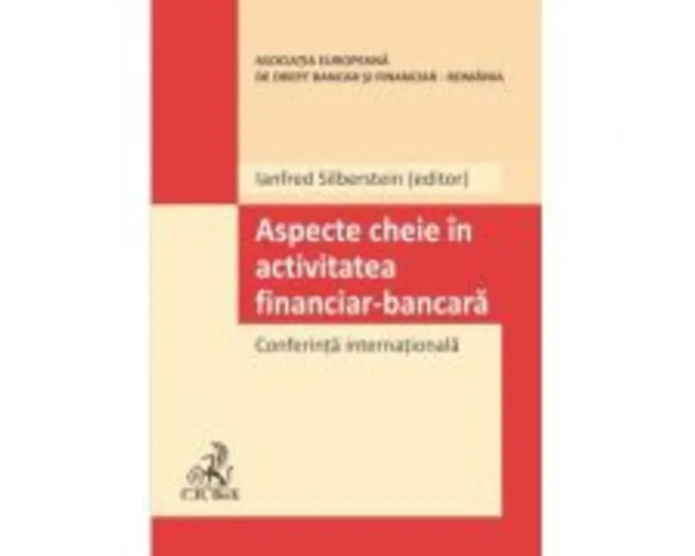 Aspecte cheie in activitatea financiar-bancara. Conferinta internationala - Ianfred Silberstein