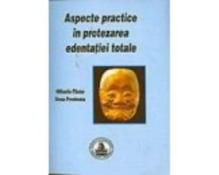 Aspecte practice in protezarea edentatiei totale - Mihaela Pauna