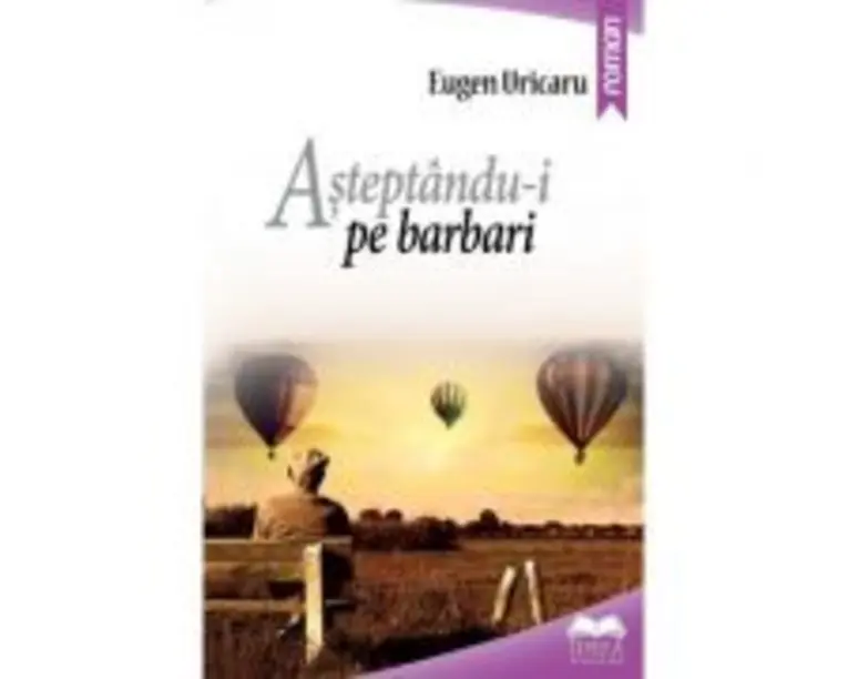 Asteptandu-i pe barbari - Eugen Uricaru