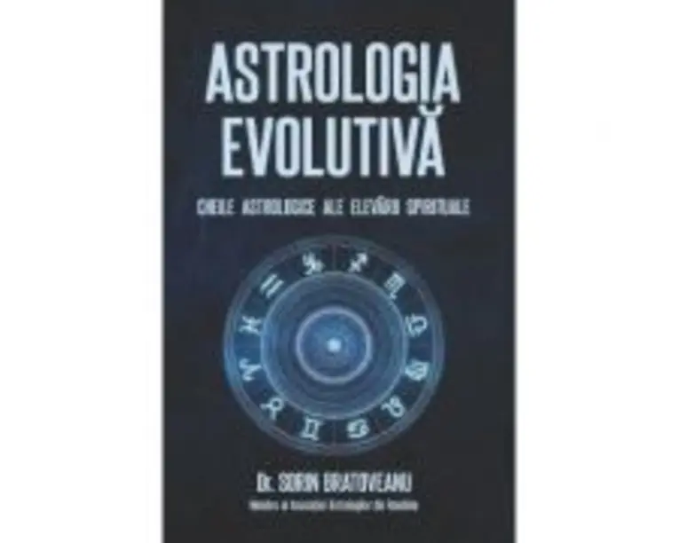 Astrologia evolutiva: Cheile astrologice ale elevarii spirituale - Sorin Bratoveanu