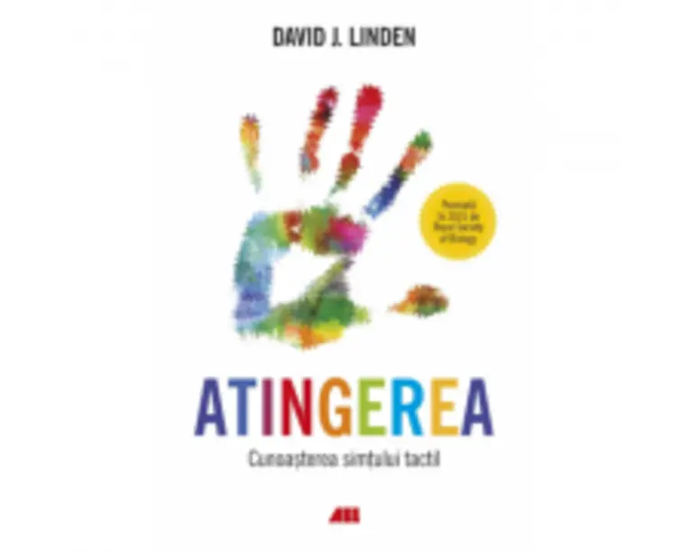 Atingerea. Cunoasterea simtului tactil - David J. Linden