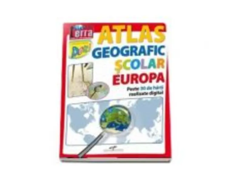 Atlas geografic scolar Europa. Peste 30 de harti realizate digital
