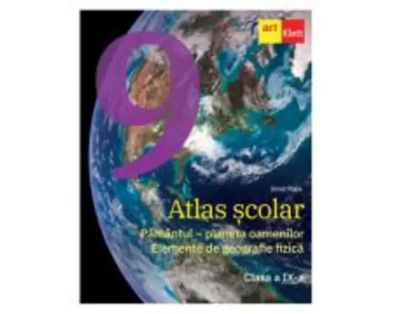 Atlas scolar. Clasa a 9-a. Pamantul, planeta oamenilor. Elemente de geografie fizica - Ionut Popa