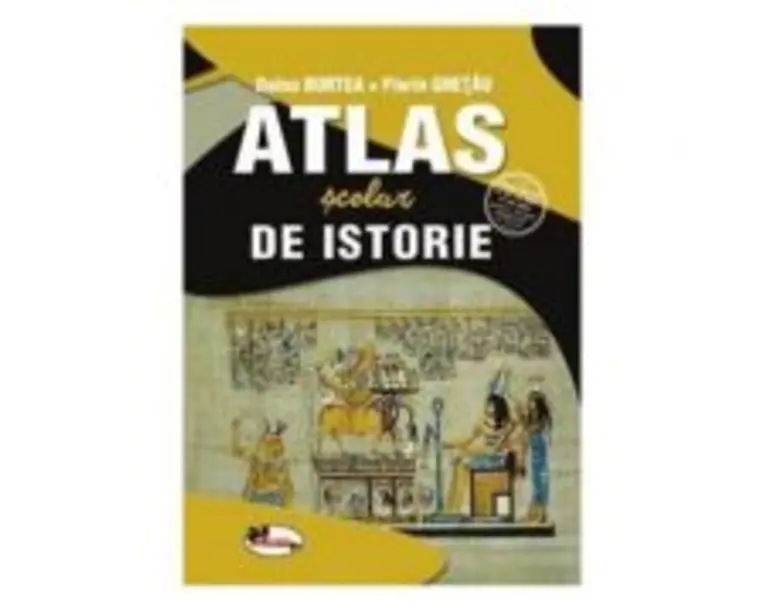 Atlas scolar de istorie - Doina Burtea, Florin Ghetau