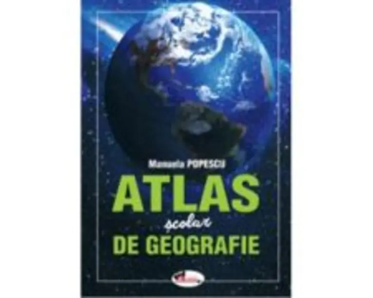 Atlas scolar de geografie - Manuela Popescu