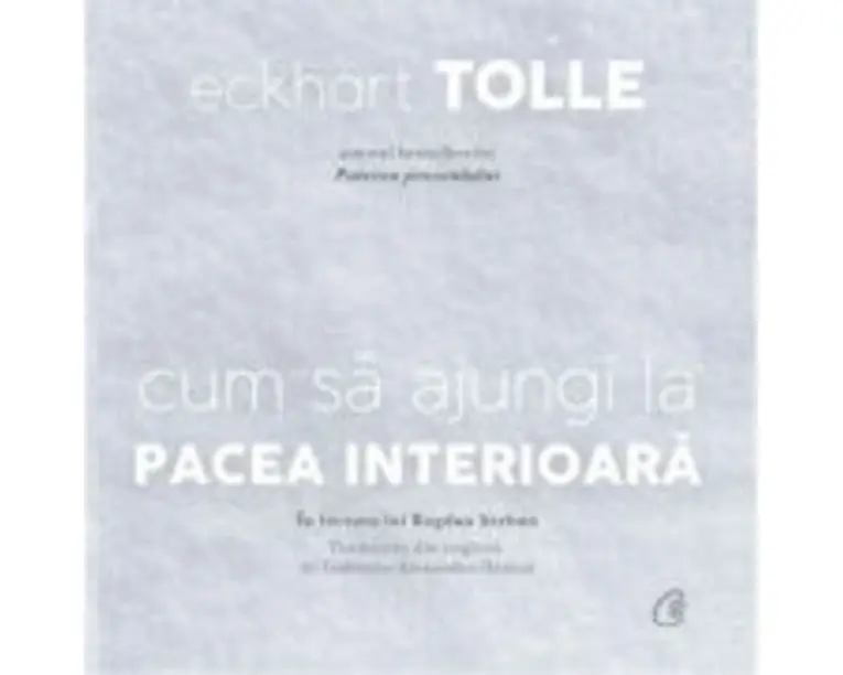 Audiobook. Cum sa ajungi la pacea interioara - Eckhart Tolle