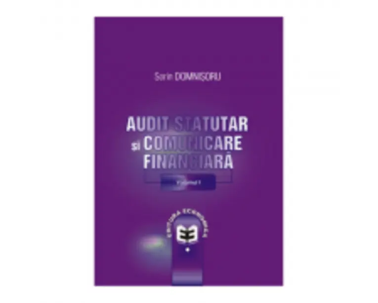 Audit statutar si comunicare financiara. Volumul I - Sorin Domnisoru