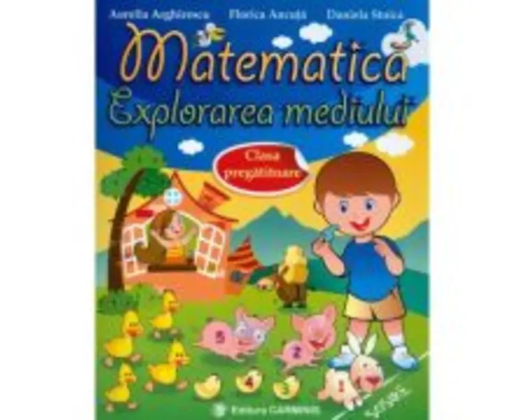 Matematica. Explorarea mediului - Clasa pregatitoare - Florica Ancuta