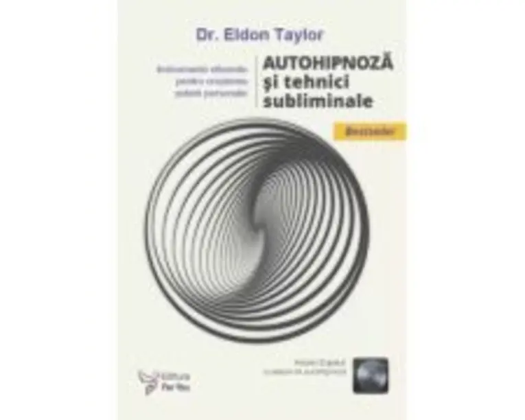 Autohipnoza si tehnici subliminale - Eldon Taylor