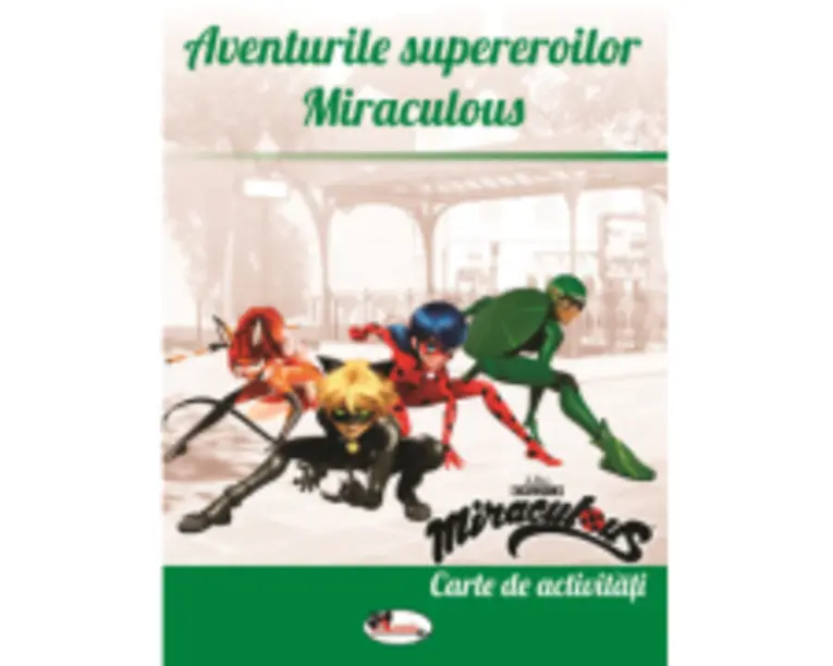 Aventurile supereroilor Miraculous. Carte de activitati