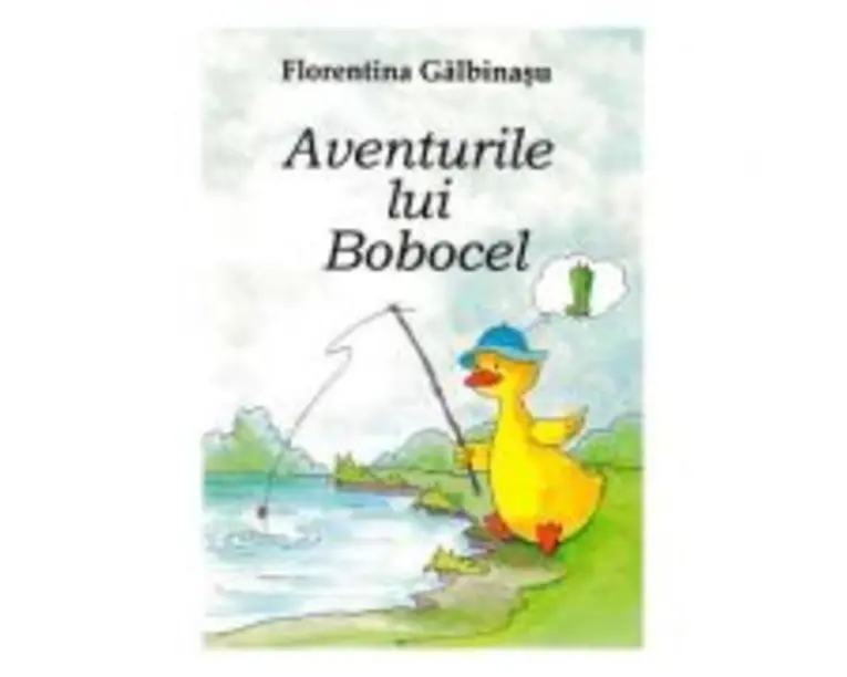 Aventurile lui Bobocel - Florentina Galbinasu