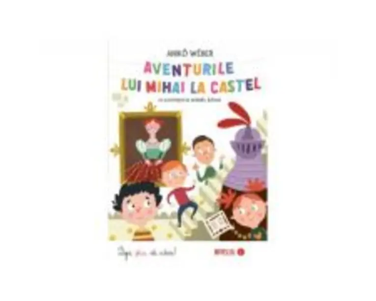 Aventurile lui Mihai la castel - Aniko Weber
