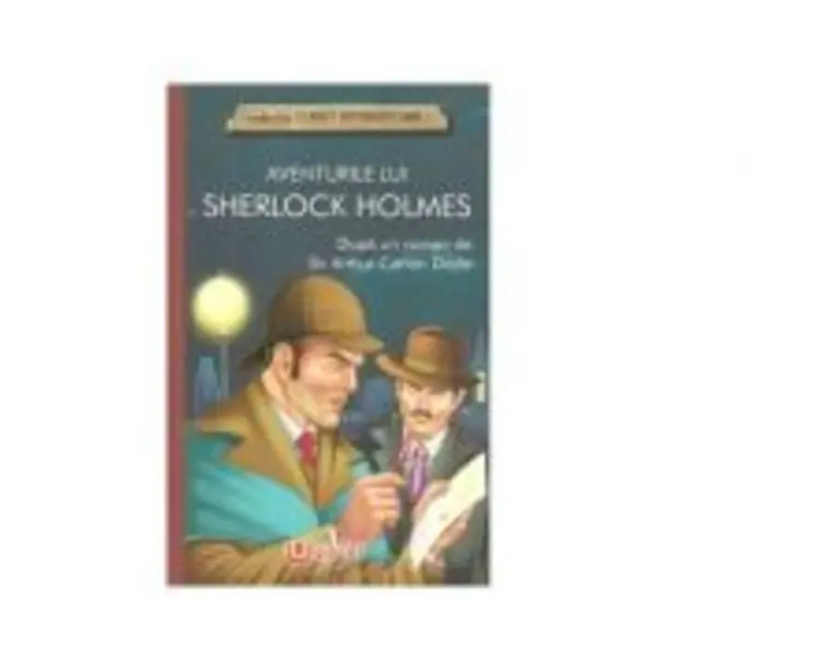 Aventurile lui Sherlock Holmes - Sir Arthur Conan Doyle