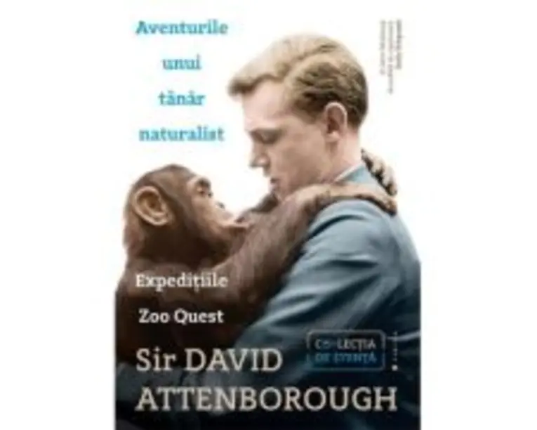 Aventurile unui tanar naturalist. Expeditiile Zoo Quest - Sir David Attenborough