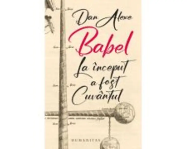 Babel. La inceput a fost Cuvantul - Dan Alexe