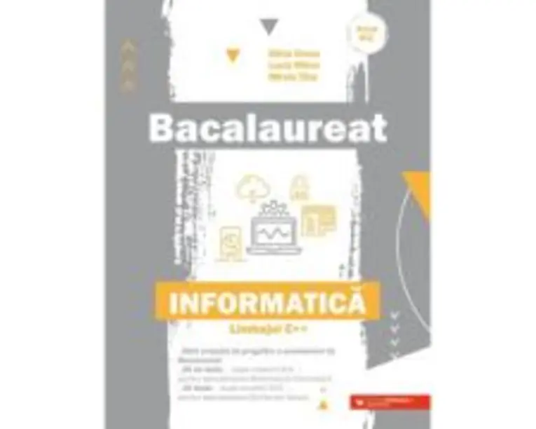 Bacalaureat. Informatica. Limbajul C++ - Silvia Grecu