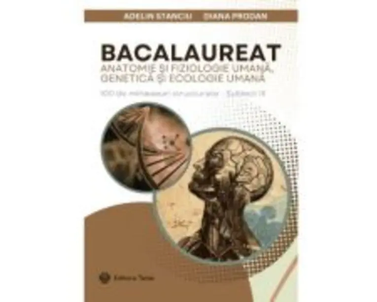Bacalaureat 11-12. Anatomie si fiziologie umana, genetica si ecologie umana - Adelin Stanciu