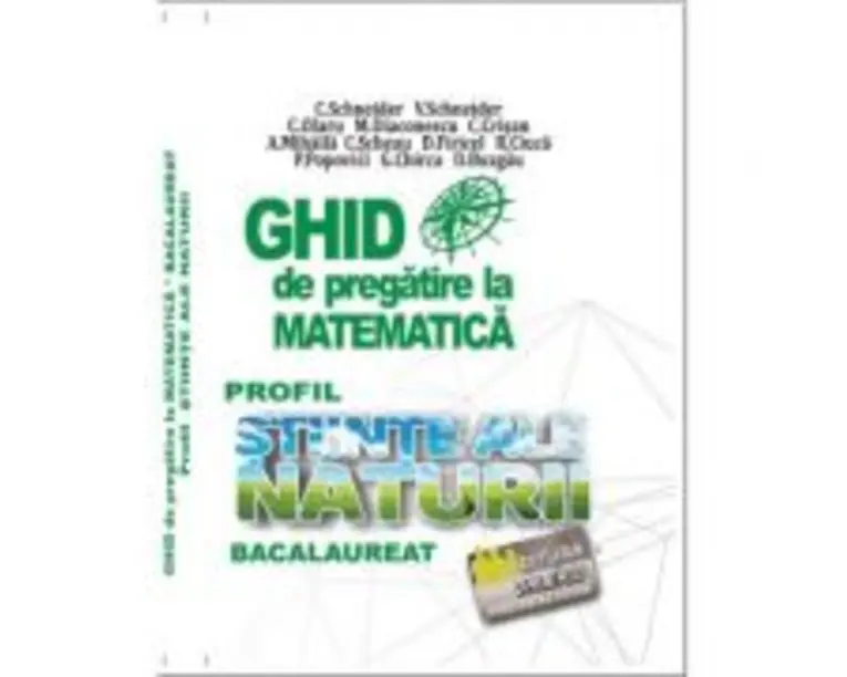 BACALAUREAT Ghid de pregatire la Matematica, profil Stiinte ale naturii - Cristian Schneider