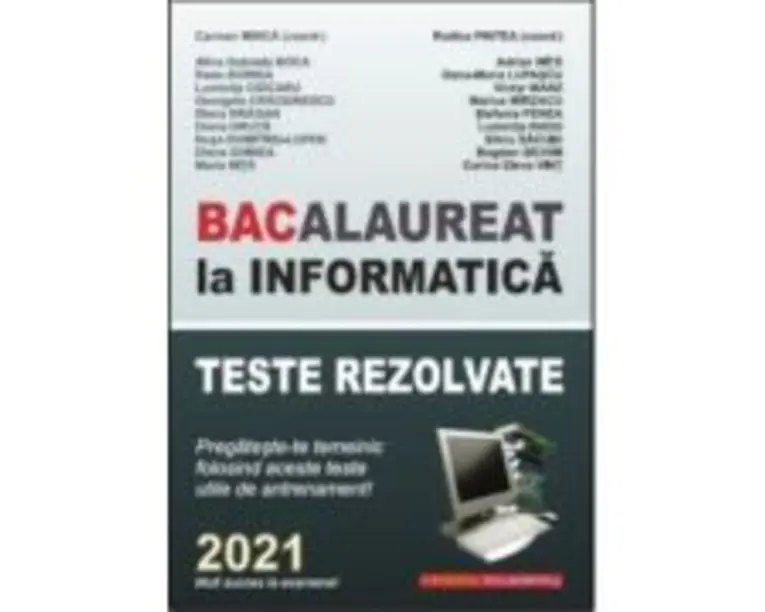 Bacalaureat la Informatica, 2021. Teste rezolvate - Carmen Minca