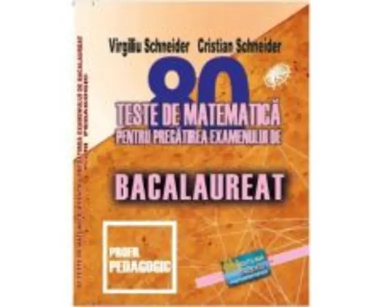 Bacalaureat. 80 teste de matematica profil pedagogic - Virgiliu Schneider