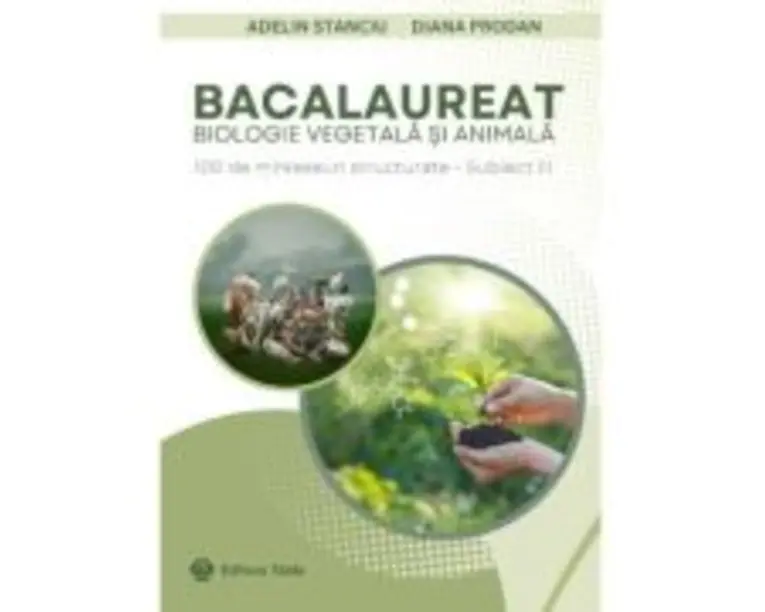 Bacalaureat 9-10. Biologie vegetala si animala - Diana Prodan