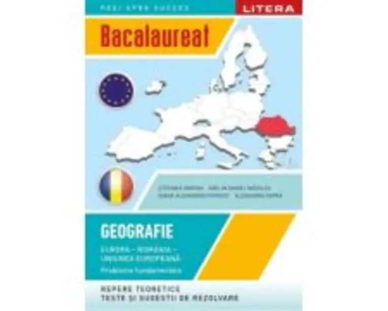 Bacalaureat. Geografie. Europa, Romania, Uniunea europeana. Probleme fundamentale. Clasa a 12-a - Stefania Omrani