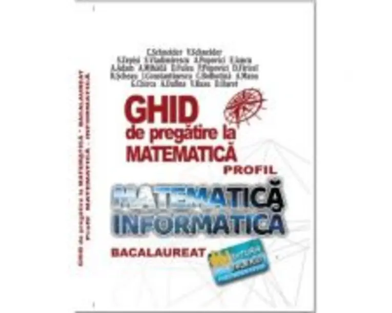 Bacalaureat Ghid de pregatire la Matematica, profil Mate-Info - Cristian Schneider