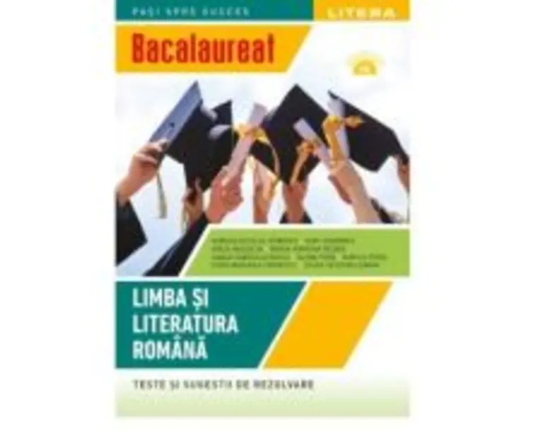 Bacalaureat. Limba si literatura romana. Teste si sugestii de rezolvare. Clasa a 12-a - Adrian Nicolae Romonti
