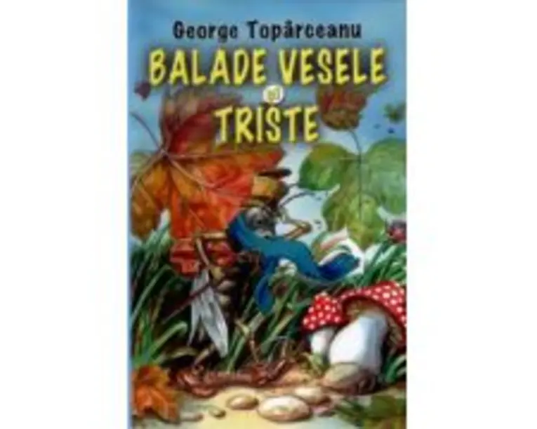 Balade vesele si triste - George Topirceanu