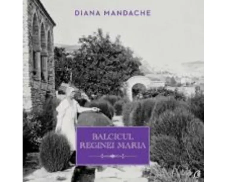Balcicul Reginei Maria - Diana Mandache